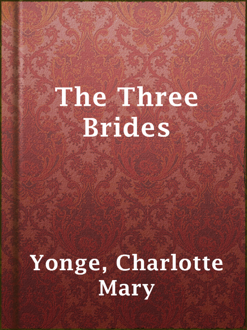 Title details for The Three Brides by Charlotte Mary Yonge - Available